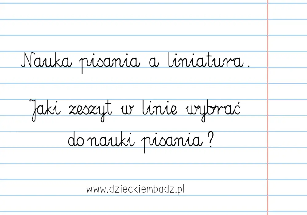 Liniatura w zeszycie - jak wybrać ją do wieku i przedmiotu