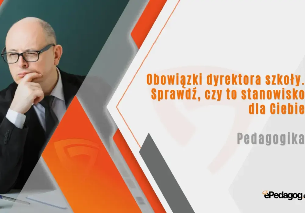Dyrektor szkoły - wymagania, obowiązki i zasady zarządzania