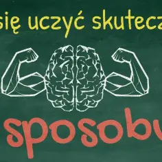 Jak się lepiej uczyć? Sprawdzone metody na sukces
