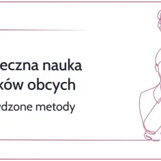 Jak uczyć się języków obcych? Skuteczne metody i narzędzia