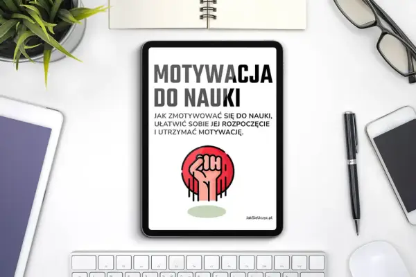 Motywacja do nauki - Jak ją zbudować i utrzymać?