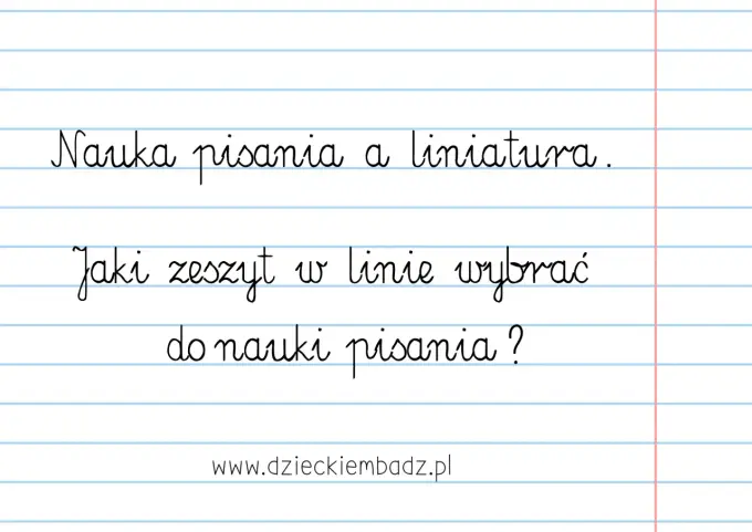 Liniatura w zeszycie - jak wybrać ją do wieku i przedmiotu